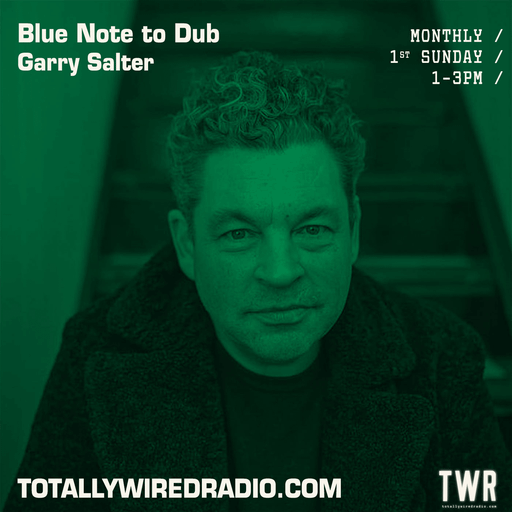 Blue Note to Dub - Garry Salter ~ 03.12.23