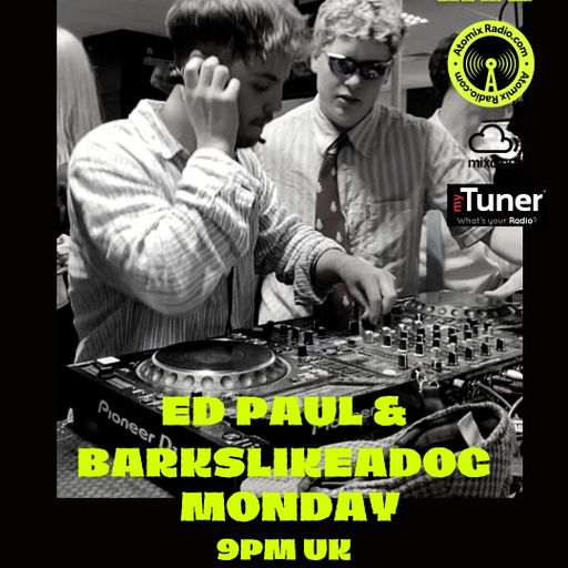 Ed Paul & Barkslikeadog - 13/2/23 - Atomix Radio