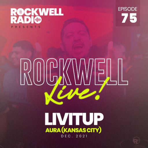 ROCKWELL LIVE! DJ LIVITUP @ AURA (KC) - DEC 2021 (ROCKWELL RADIO 075)
