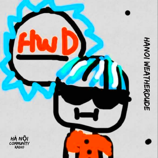 Hanoi Weatherdude Monsoon Mix Ep 03 29.10.21