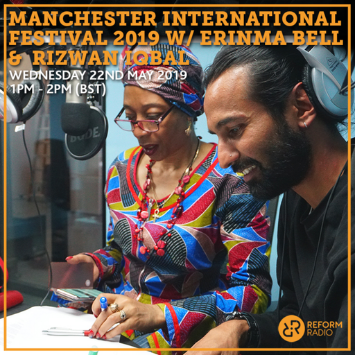 Manchester International Festival 2019 w/ Erinma Bell & Rizwan Iqbal 22nd May 2019