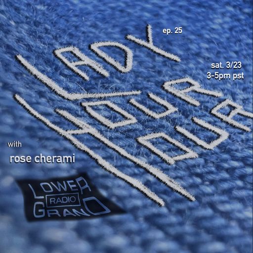 Lady Hour Hour w/ Tom Marsi feat. guest Rose Cherami (03.23.2024)