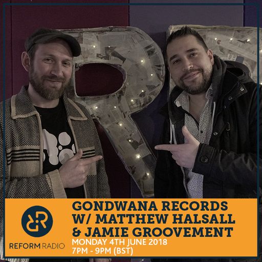 Gondwana Records Show w/ Matthew Halsall & Jamie Grooovement 12th February 2018