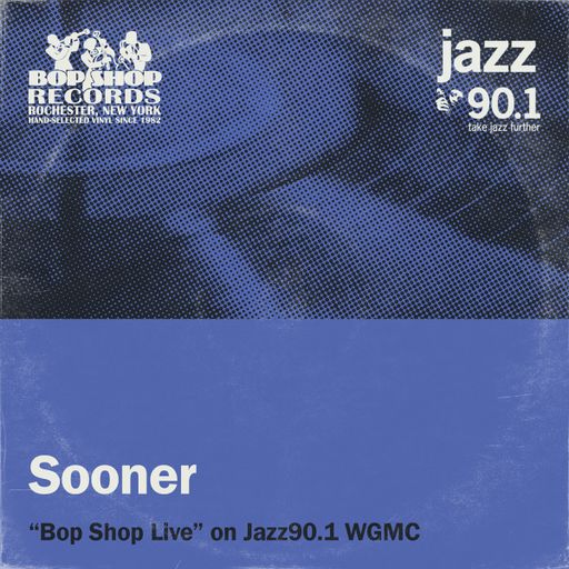 Sooner: "Bop Shop Live!" on Jazz90.1 WGMC