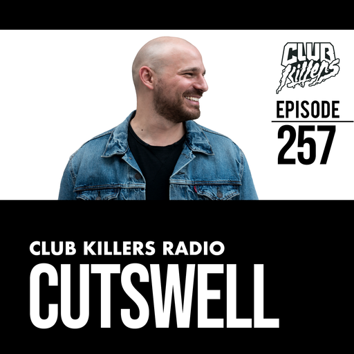 Club Killers Radio #257 - Cutswell