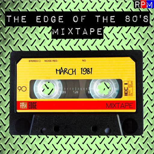 THE EDGE OF THE 80'S MIXTAPE : MARCH 1981