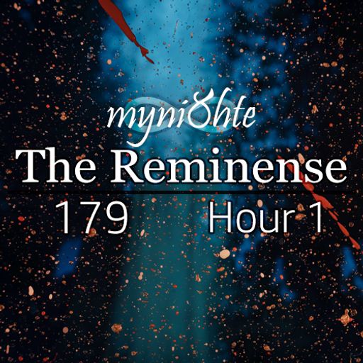The Reminense 179 - Hour 1