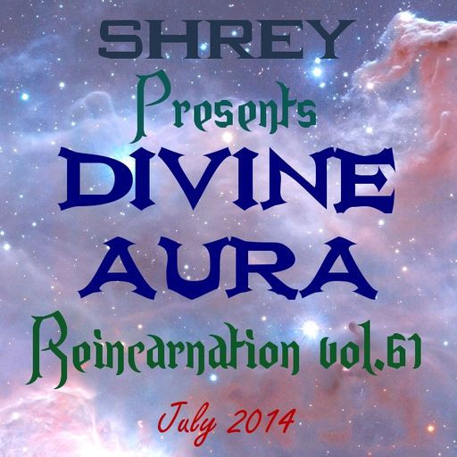 Shrey Pres. Divine Aura - Reincarnation Vol.61