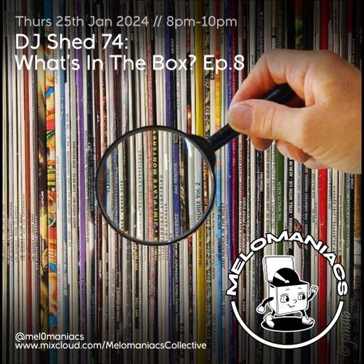 DJ Shed 74// " What's in the Box" //  EP 08 // 25. 01. 24 // Melomaniacs Live