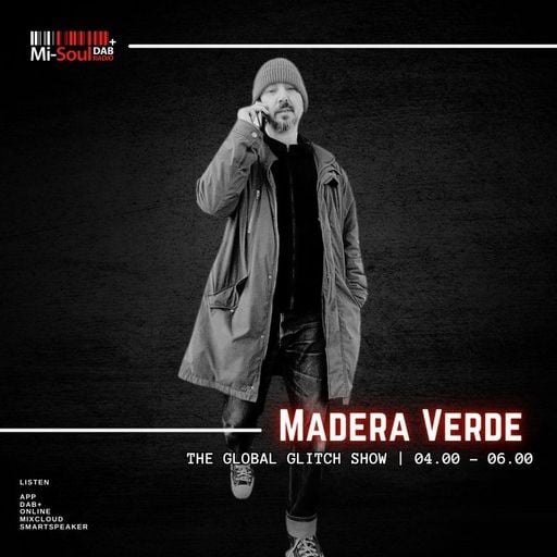 Madera Verde / Global Glitch / Mi-Soul Radio / Sat 4am - 6am / 04-04-2026