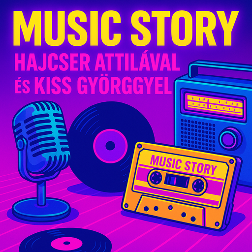 Music Story Hajcser Attilával és Kiss Györggyel (2025-05-23.)