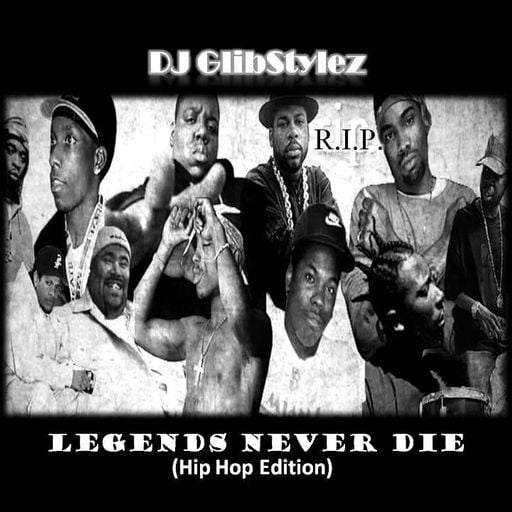 DJ GlibStylez - Legends Never Die Vol.1 (Hip Hop Edition)