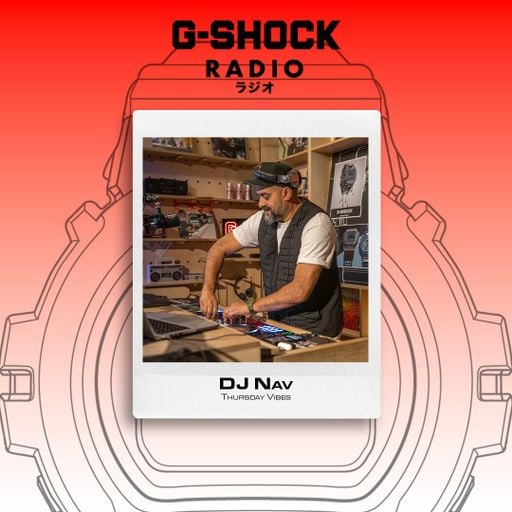G-SHOCK Radio Presents... Thursday Vibes with Dj Nav - 04/06