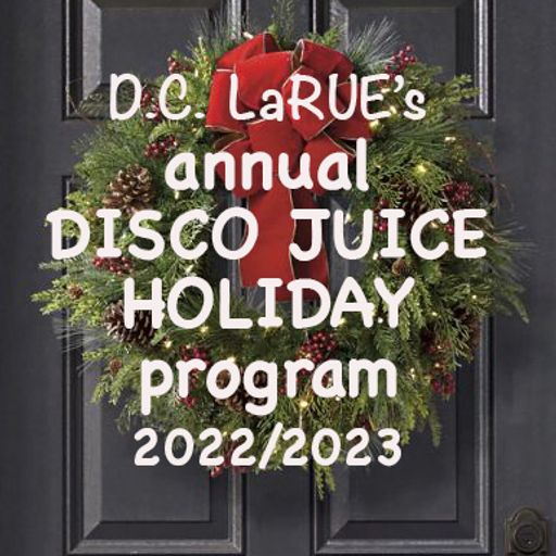 D.C. LaRue's DISCO JUICE annual HOLIDAY PROGRAM 2022/23
