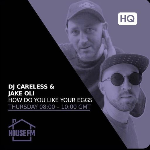 DJ Careless & Jake Oli - How Do You Like Your Eggs 25 JUL 2024