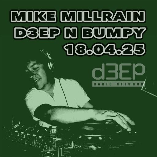 Mike Millrain - Deep 'n' Bumpy (18/04/25)