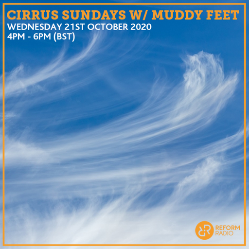 Cirrus Sundays w/ Muddy Feet 21st October 2020