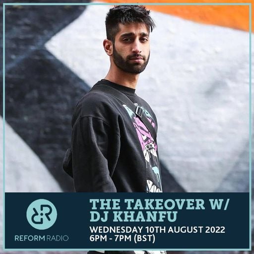 The Takeover w/ DJ Khanfu 10th August 2022
