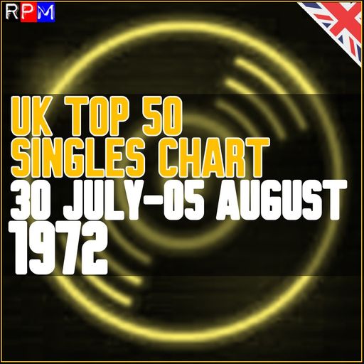 UK TOP 50 : 30 JULY - 05 AUGUST 1972
