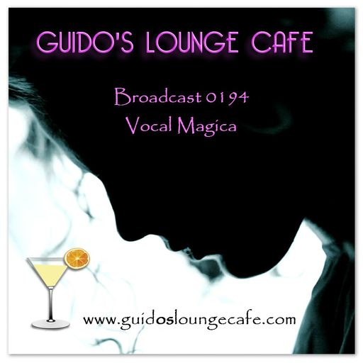 Guido's Lounge Cafe Broadcast 0194 Vocal Magica (20151120)