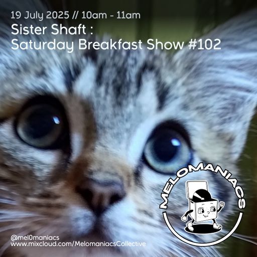 Sister Shaft Saturday Breakfast Show #102 // 19.07.25 // Melomaniacs Live