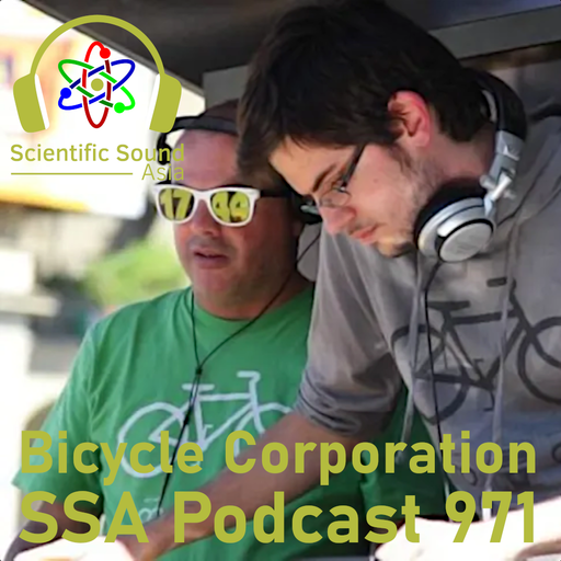 Scientific Sound Radio Podcast 971, Bicycle Corporations' 'Electronic Roots' 115.