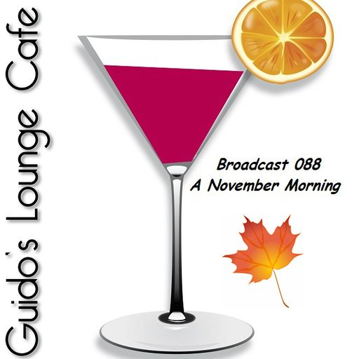 Guido's Lounge Cafe Broadcast 088 A November Morning (20131108)