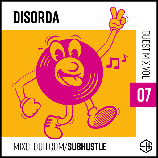 SUBHUSTLE GUEST MIX 07 >>> DISORDA