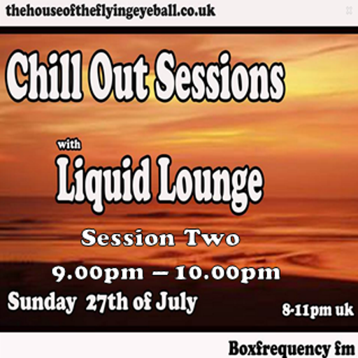 Liquid Lounge - Chill Out Sessions July (Part Two) Box Frequency FM