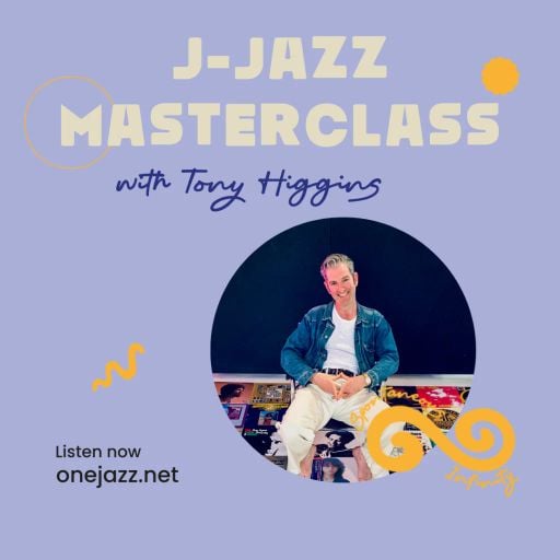 Tony Higgins presents: J-Jazz Masterclass (September 2024)
