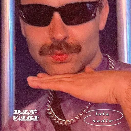 Lola Radio | Dan Vari 012 | 18.07.24