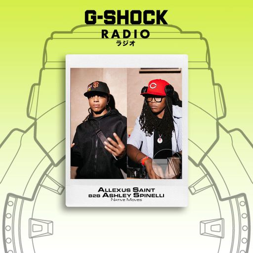 G-SHOCK Radio Presents... Native Moves - ALLEXUS Saint b2b Ashley Spinelli - 17/01