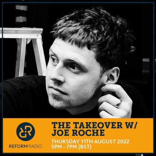 The Takeover w/ Joe Roche 11th August 2022