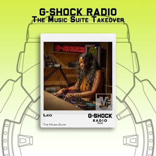 G-SHOCK Radio - The Music Suite Takeover - Leo - 15/06