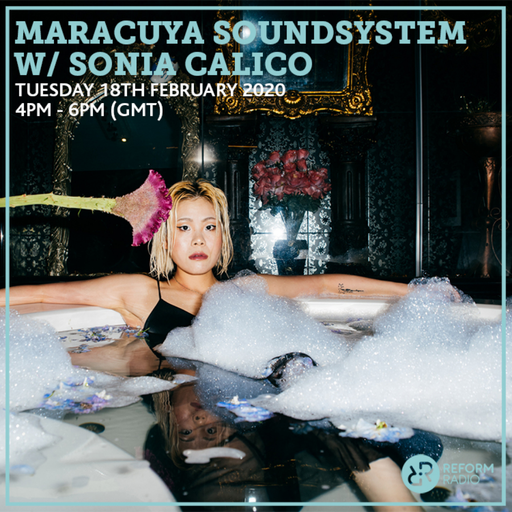 Maracuya Soundsystem w/ Sonia Calico 18th February 2020