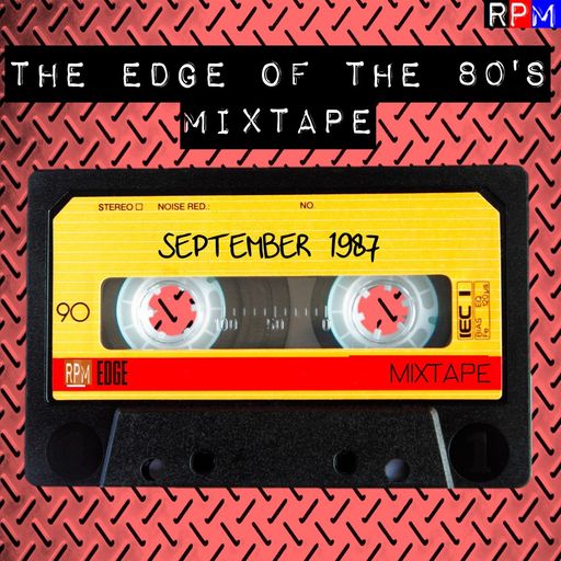 THE EDGE OF THE 80'S MIXTAPE : SEPTEMBER 1987