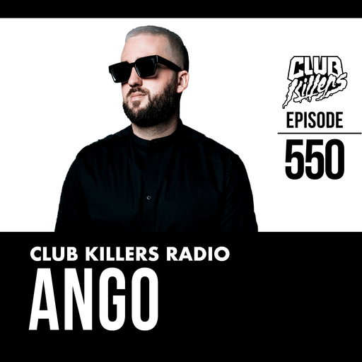 Club Killers Radio #550 - ANGO