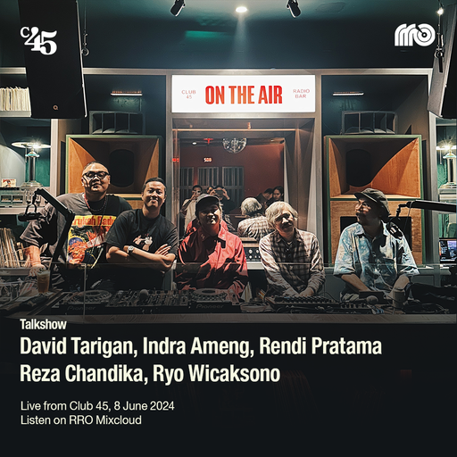 On The Air w/ David Tarigan, Ameng, Rendi Pratama, Ryo Wicaksono & Reza Chandika - Live from Club 45