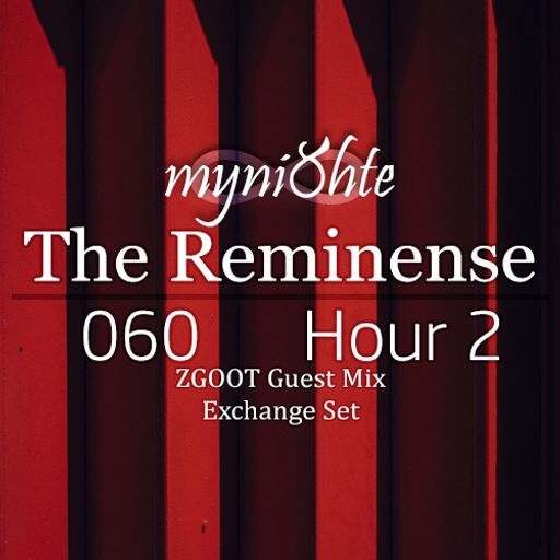 The Reminense 060 - Hour 2 (ZGOOT Guest Mix Exchange Set)