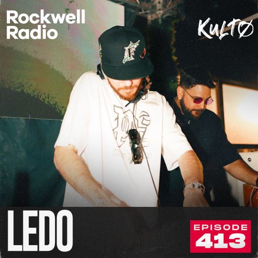 ROCKWELL RADIO X KULTO - LEDO - APR 2025 (EP. 413)