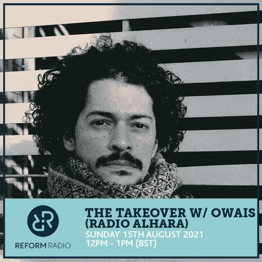 The Takeover w/ Owais (Radio AlHara) 15th August 2021