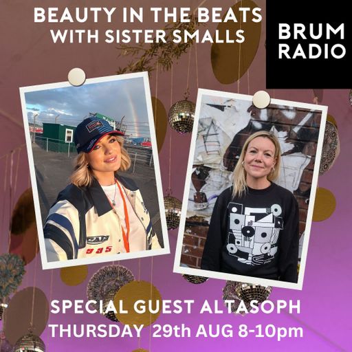 Beauty in the Beats with DJ Sister Smalls - Special Guest ALTASOPH (29/08/2024)