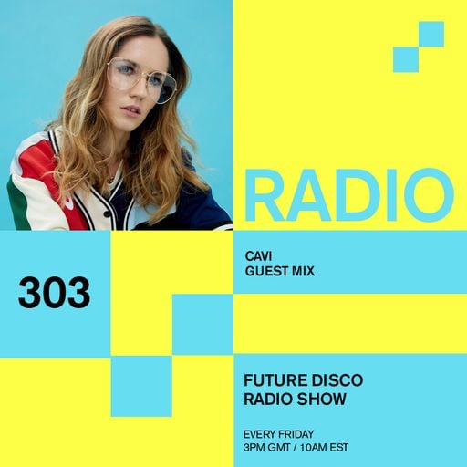 Future Disco Radio - 303 - Cavi Guest Mix