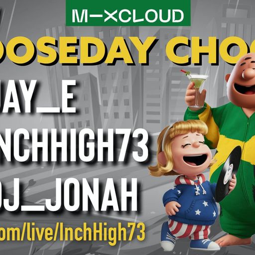 CHOOSEDAY CHOONS (90) Inchy's back from vacay!