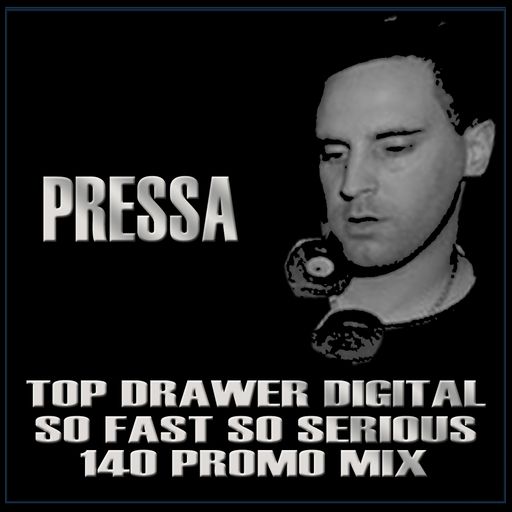 Pressa -Top Drawer Digital - So Fast So Serious -140 Jungle Promo Mix