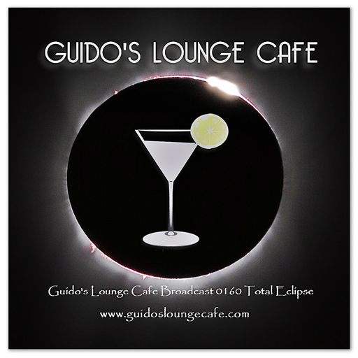 Guido's Lounge Cafe Broadcast 0160 Total Eclipse (20150327)