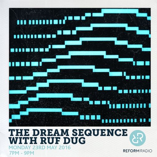 The Dream Sequence with Ruf Dug 23rd May 2016