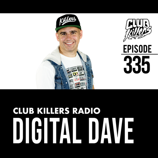 Club Killers Radio #335 - Digital Dave