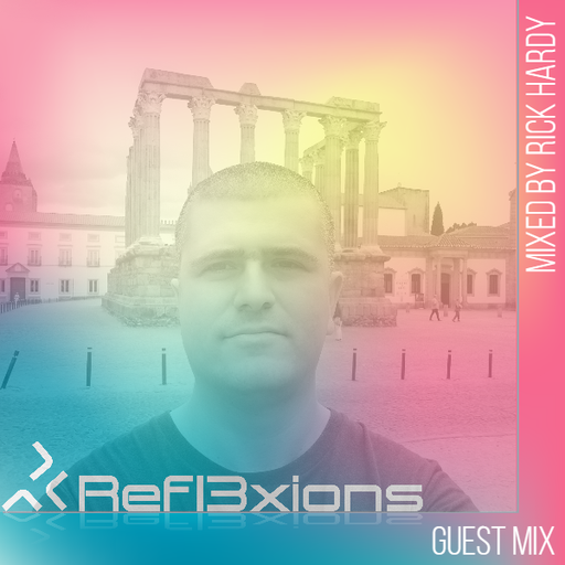 Refl3xions - Guest Mix with Rick Hardy