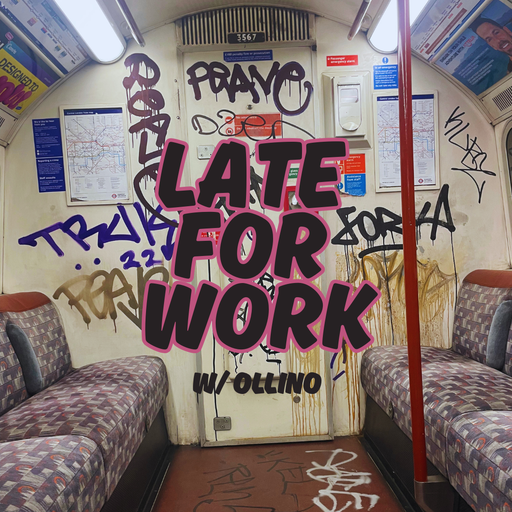 Late for Work w/ Ollino 30/05/25